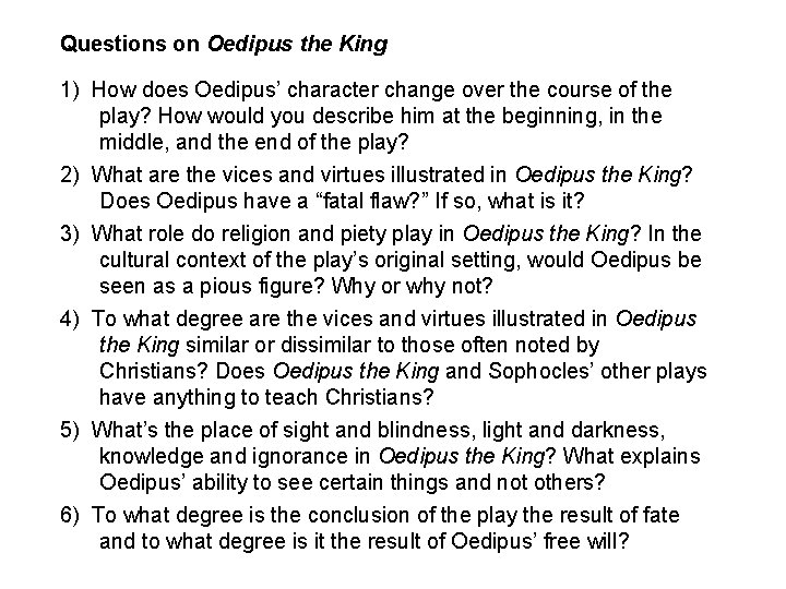 Questions on Oedipus the King 1) How does Oedipus’ character change over the course