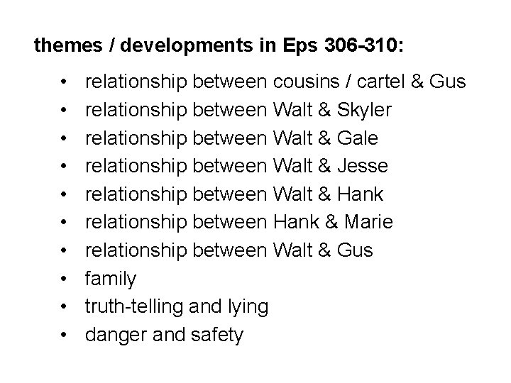 themes / developments in Eps 306 -310: • • • relationship between cousins /