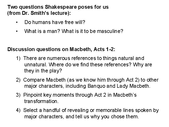 Two questions Shakespeare poses for us (from Dr. Smith’s lecture): • Do humans have