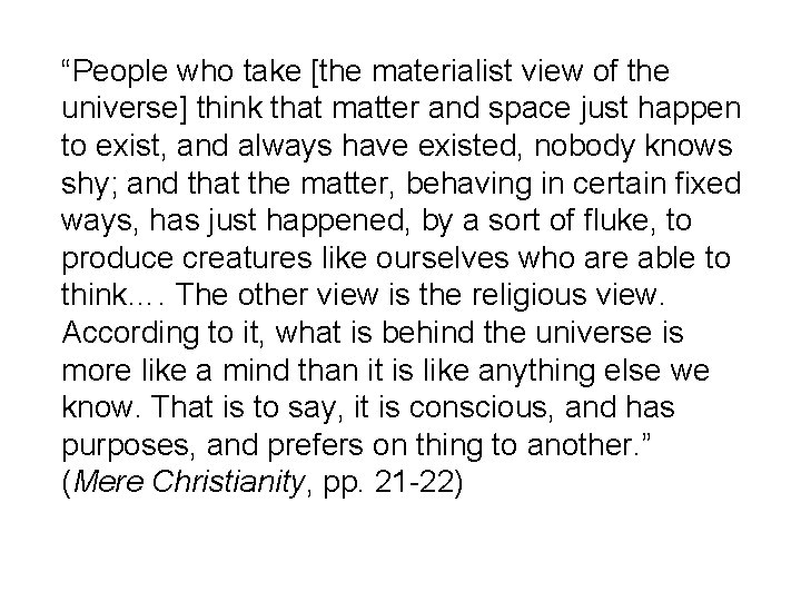“People who take [the materialist view of the universe] think that matter and space