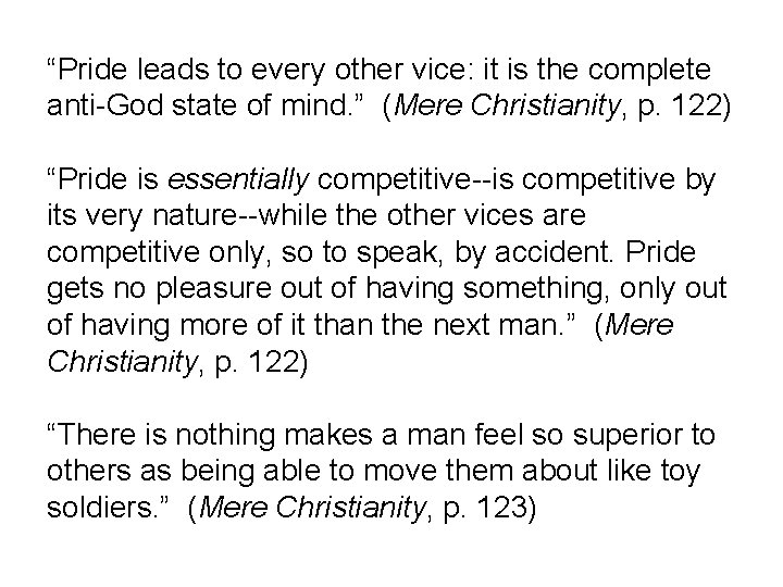 “Pride leads to every other vice: it is the complete anti-God state of mind.