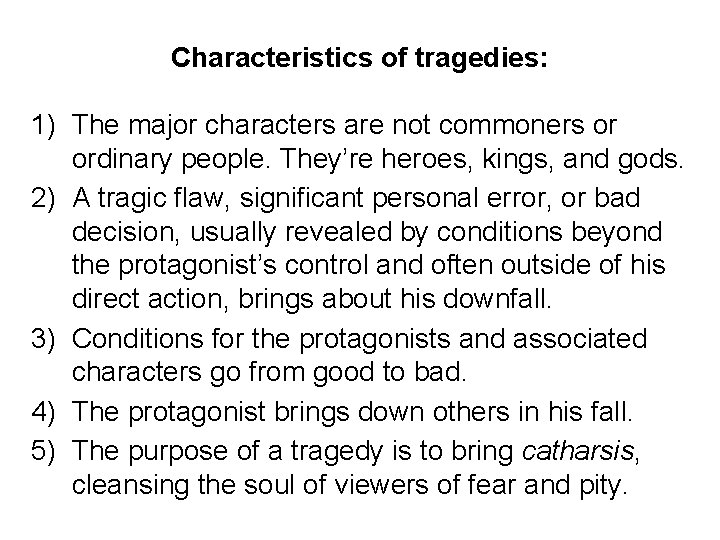 Characteristics of tragedies: 1) The major characters are not commoners or ordinary people. They’re