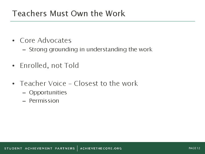 Teachers Must Own the Work • Core Advocates – Strong grounding in understanding the