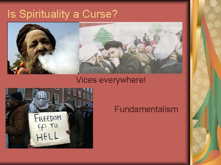 Is Spirituality a Curse? Vices everywhere! Fundamentalism 