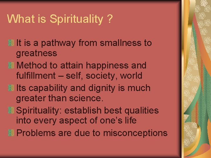 What is Spirituality ? It is a pathway from smallness to greatness Method to