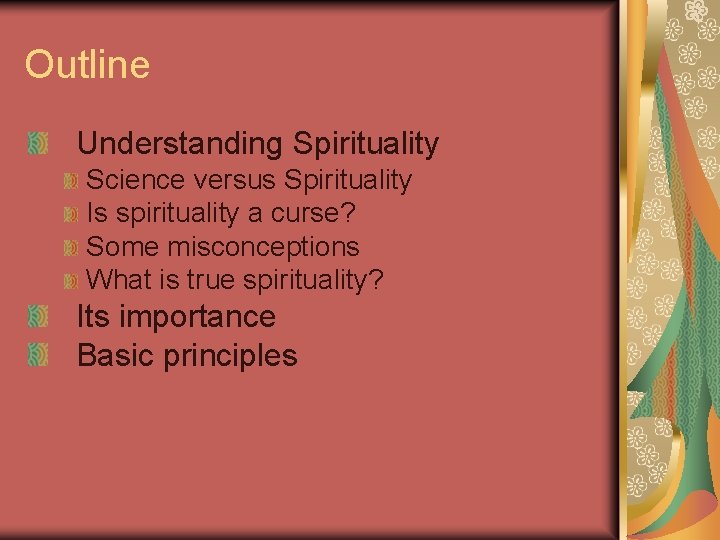 Outline Understanding Spirituality Science versus Spirituality Is spirituality a curse? Some misconceptions What is