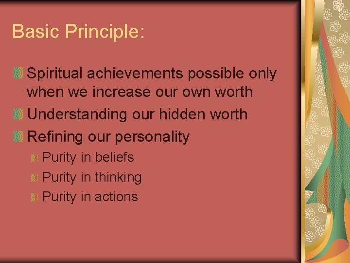 Basic Principle: Spiritual achievements possible only when we increase our own worth Understanding our