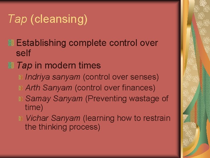 Tap (cleansing) Establishing complete control over self Tap in modern times Indriya sanyam (control