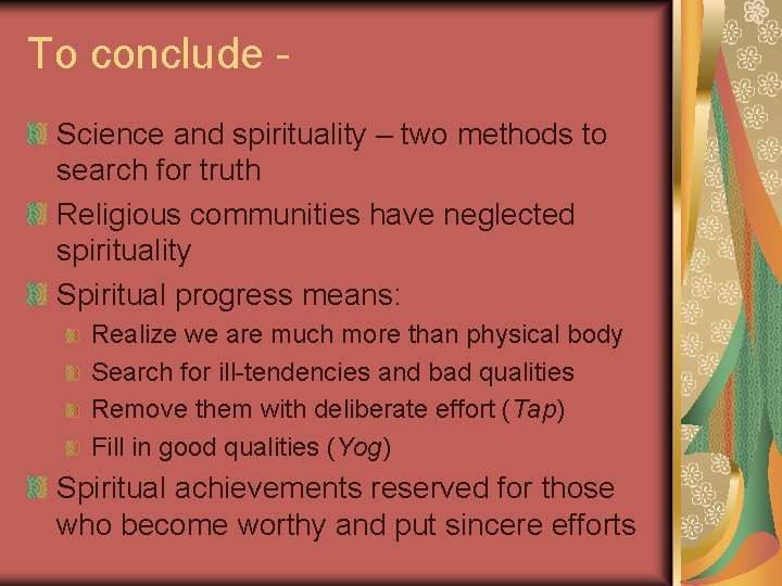 To conclude Science and spirituality – two methods to search for truth Religious communities