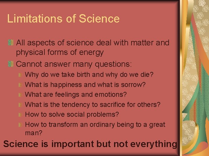 Limitations of Science All aspects of science deal with matter and physical forms of