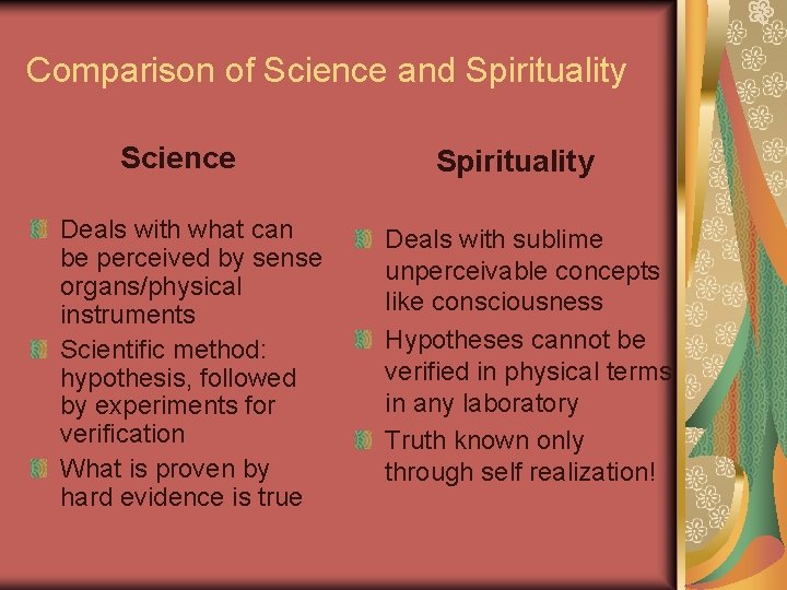 Comparison of Science and Spirituality Science Deals with what can be perceived by sense