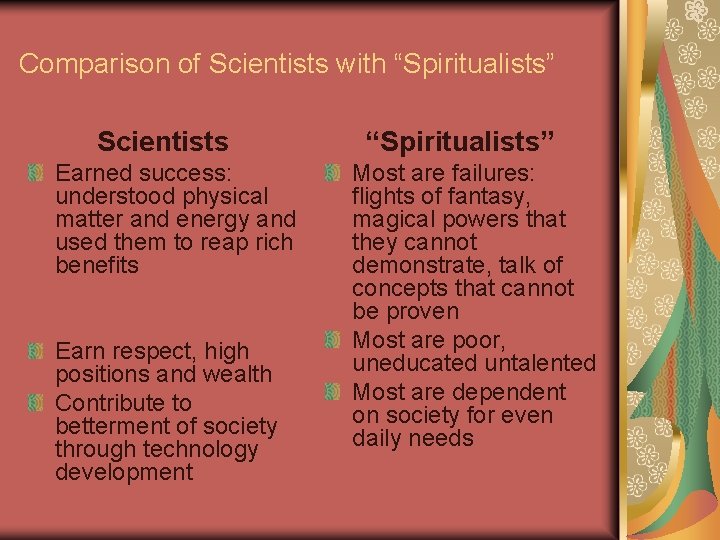 Comparison of Scientists with “Spiritualists” Scientists Earned success: understood physical matter and energy and
