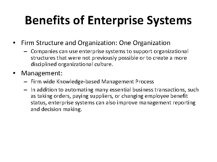 Benefits of Enterprise Systems • Firm Structure and Organization: One Organization – Companies can