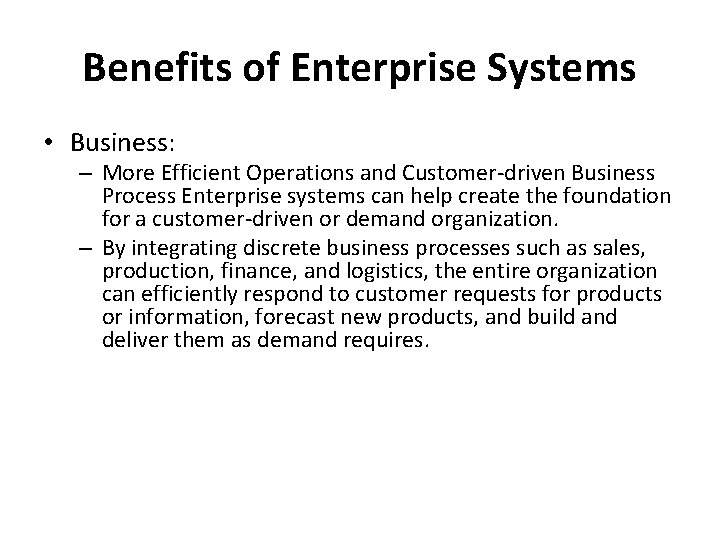 Benefits of Enterprise Systems • Business: – More Efficient Operations and Customer-driven Business Process