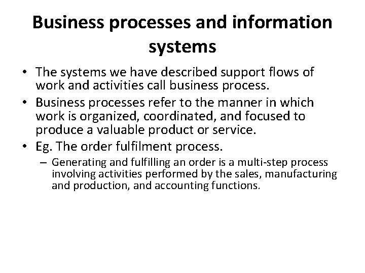 Business processes and information systems • The systems we have described support flows of