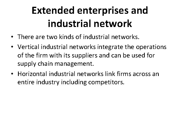 Extended enterprises and industrial network • There are two kinds of industrial networks. •