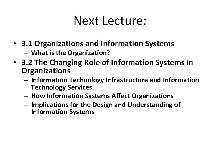 Next Lecture: • 3. 1 Organizations and Information Systems – What is the Organization?