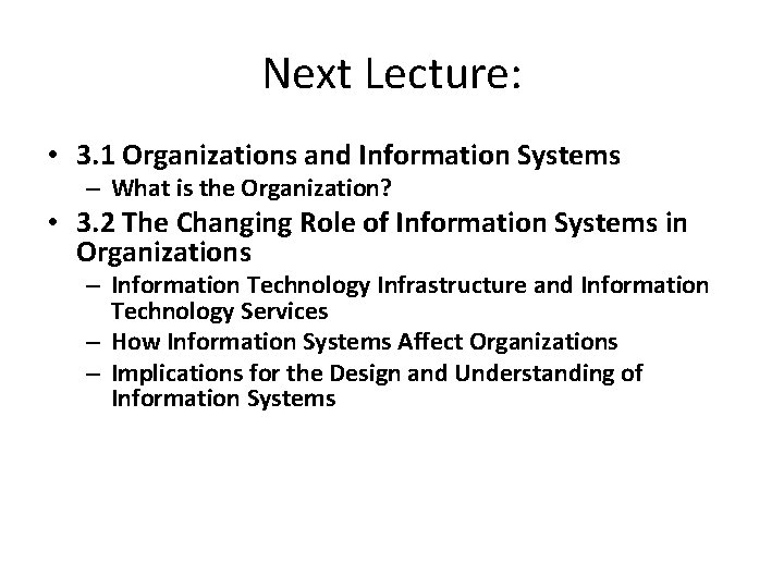 Next Lecture: • 3. 1 Organizations and Information Systems – What is the Organization?