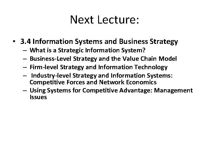 Next Lecture: • 3. 4 Information Systems and Business Strategy What is a Strategic