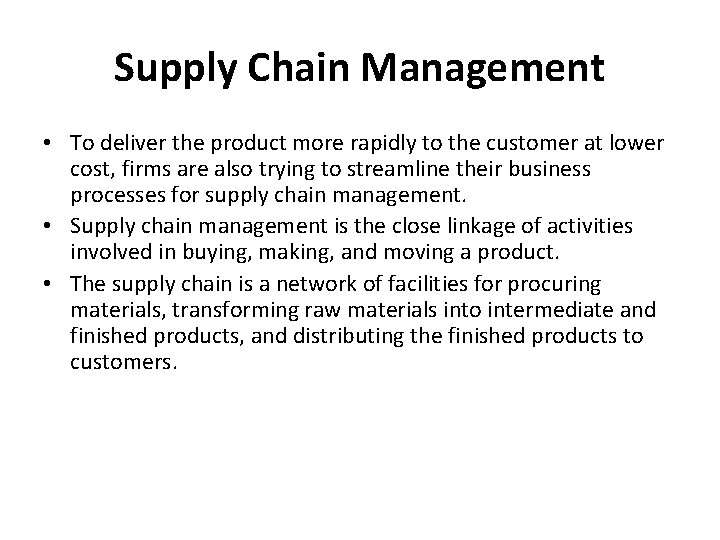 Supply Chain Management • To deliver the product more rapidly to the customer at