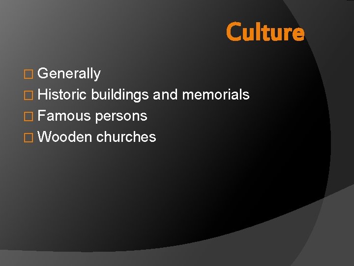 Culture � Generally � Historic buildings and memorials � Famous persons � Wooden churches
