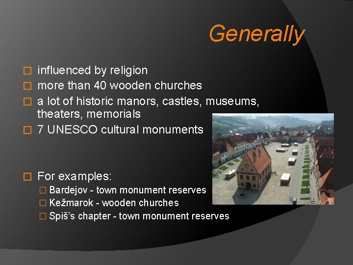 Generally influenced by religion � more than 40 wooden churches � a lot of