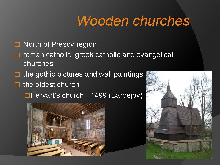 Wooden churches North of Prešov region � roman catholic, greek catholic and evangelical churches