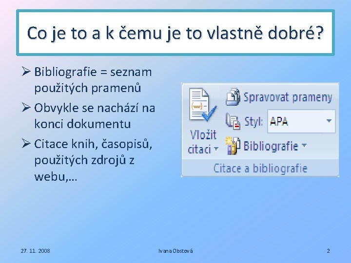 Co je to a k čemu je to vlastně dobré? Bibliografie = seznam použitých