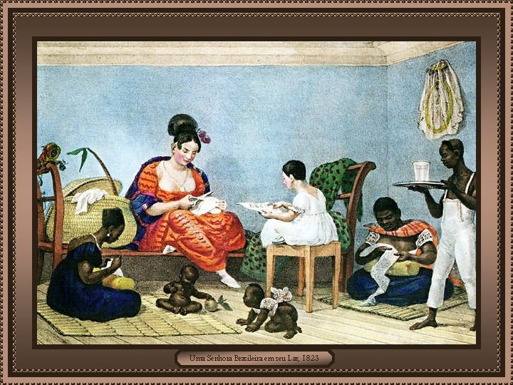 Uma Senhora Brasileira em seu Lar, 1823 
