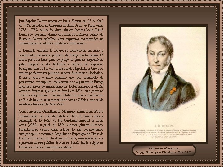 Jean Baptiste Debret nasceu em Paris, França, em 18 de abril de 1768. Estudou