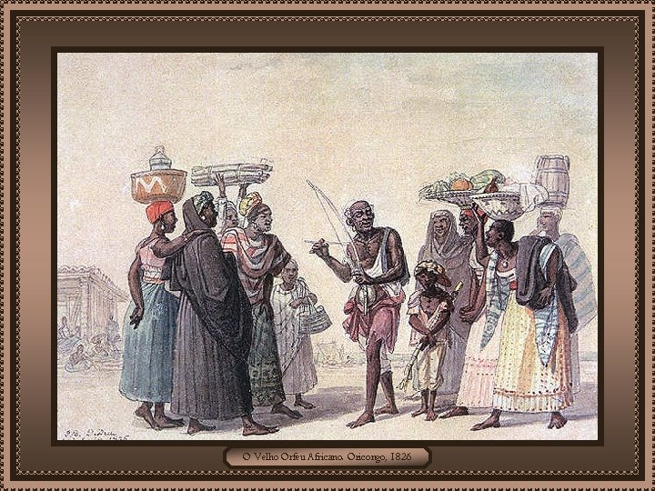 O Velho Orfeu Africano. Oricongo, 1826 
