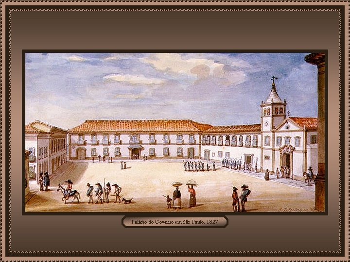 Palácio do Governo em São Paulo, 1827 