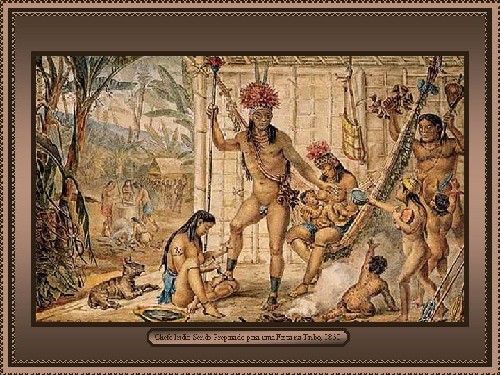 Chefe Indio Sendo Preparado para uma Festa na Tribo, 1830 