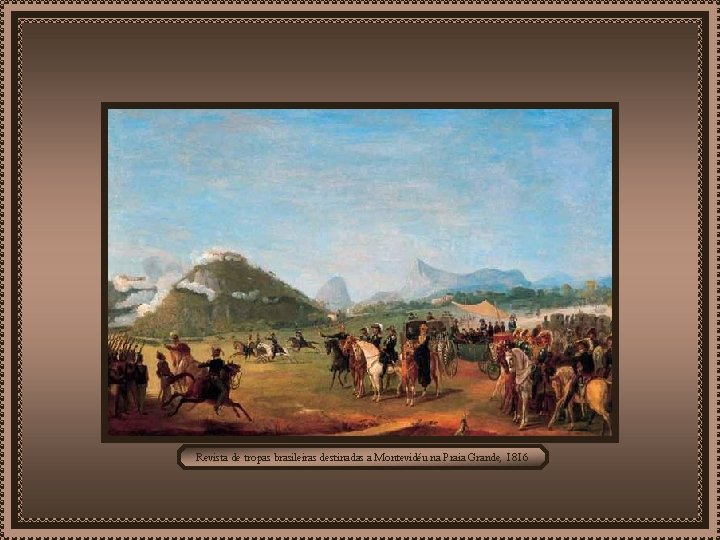 Revista de tropas brasileiras destinadas a Montevidéu na Praia Grande, 1816 
