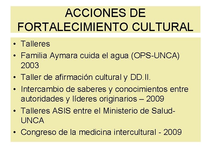 ACCIONES DE FORTALECIMIENTO CULTURAL • Talleres • Familia Aymara cuida el agua (OPS-UNCA) 2003