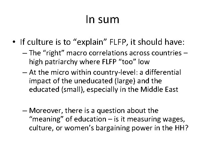 In sum • If culture is to “explain” FLFP, it should have: – The