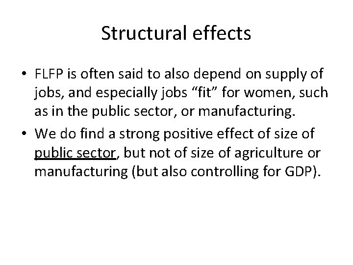 Structural effects • FLFP is often said to also depend on supply of jobs,