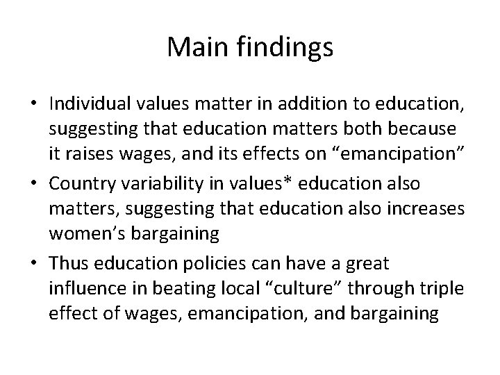 Main findings • Individual values matter in addition to education, suggesting that education matters