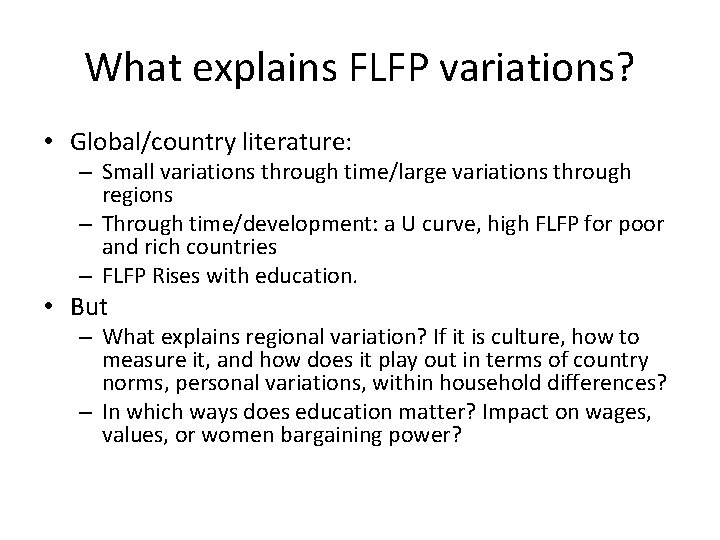 What explains FLFP variations? • Global/country literature: – Small variations through time/large variations through