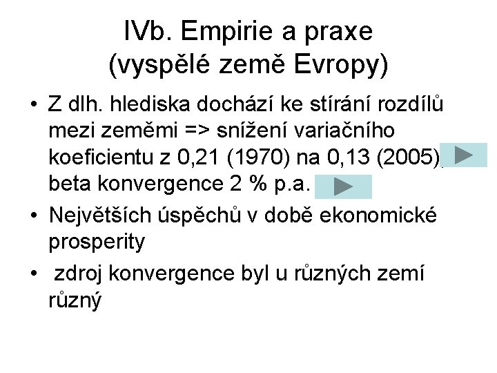 IVb. Empirie a praxe (vyspělé země Evropy) • Z dlh. hlediska dochází ke stírání