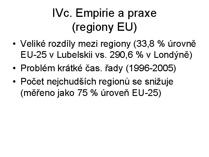 IVc. Empirie a praxe (regiony EU) • Veliké rozdíly mezi regiony (33, 8 %