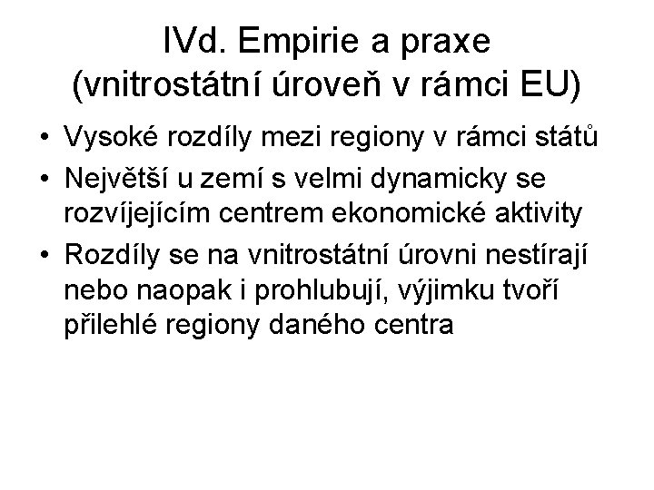 IVd. Empirie a praxe (vnitrostátní úroveň v rámci EU) • Vysoké rozdíly mezi regiony