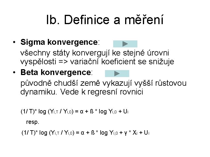 Ib. Definice a měření • Sigma konvergence: všechny státy konvergují ke stejné úrovni vyspělosti