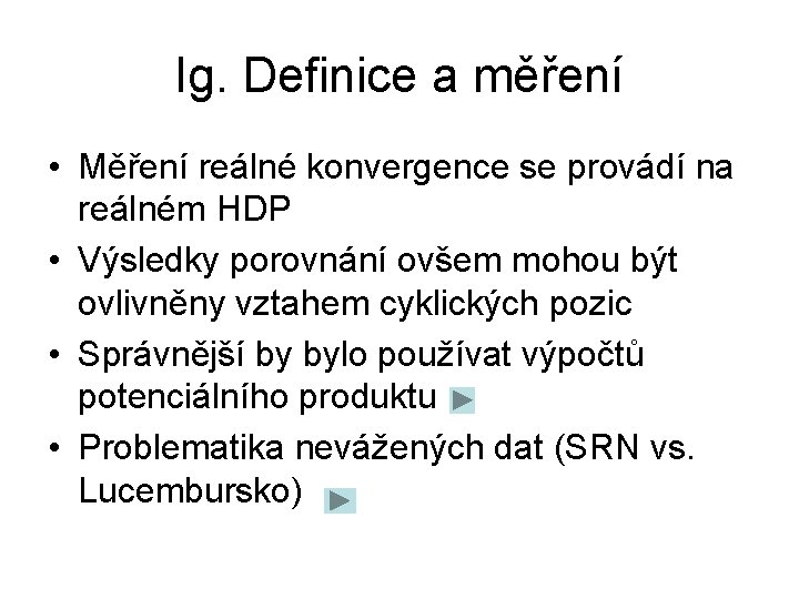 Ig. Definice a měření • Měření reálné konvergence se provádí na reálném HDP •