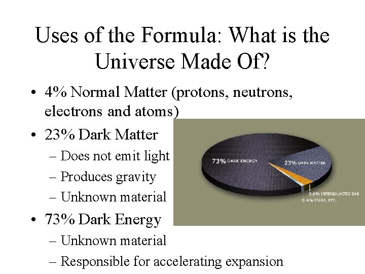 Uses of the Formula: What is the Universe Made Of? • 4% Normal Matter