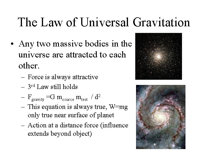 The Law of Universal Gravitation • Any two massive bodies in the universe are