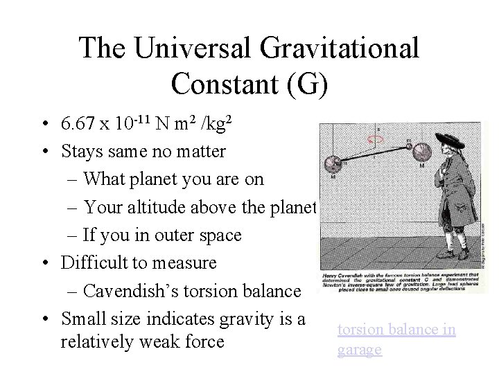 The Universal Gravitational Constant (G) • 6. 67 x 10 -11 N m 2