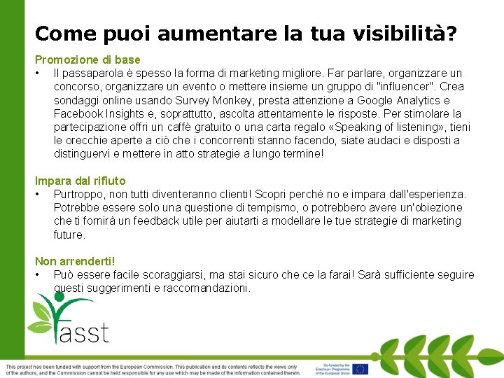 Come puoi aumentare la tua visibilità? Promozione di base • Il passaparola è spesso