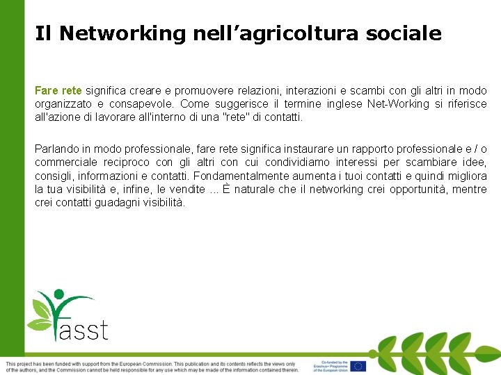 Il Networking nell’agricoltura sociale Fare rete significa creare e promuovere relazioni, interazioni e scambi