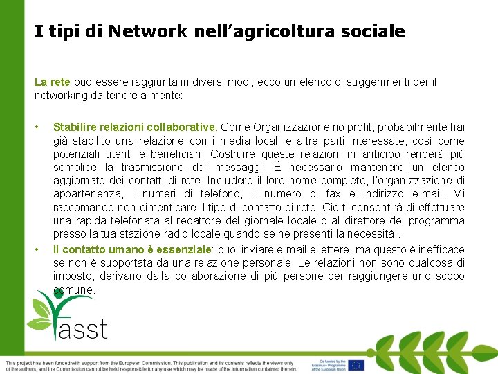 I tipi di Network nell’agricoltura sociale La rete può essere raggiunta in diversi modi,